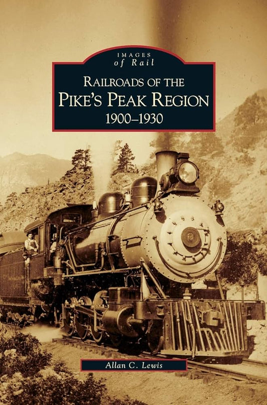 Book - Railroads of the Pike's Peak Region 1900 - 1930