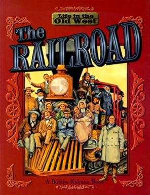 Kids Book - The Railroad (Life in the Old West)